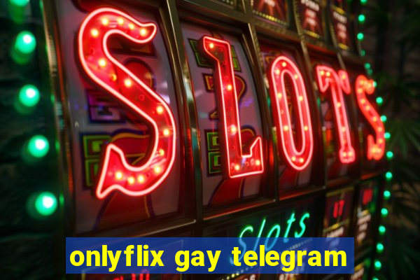 onlyflix gay telegram